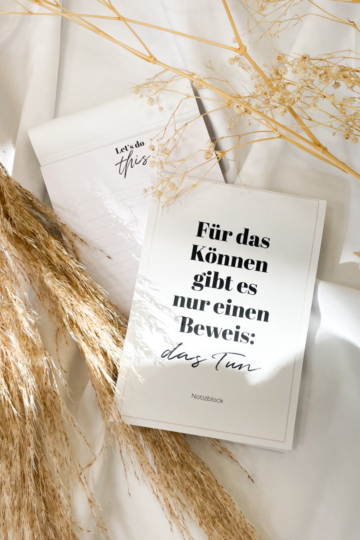 Notizblock "Für das Können gibt es nur einen Beweis: das Tun"